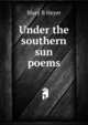 Under the southern sun poems, Mary B Heyer 