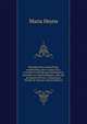 Bloemhof der doorluchtige voorbeelden, daer in door ware, vreemde en deftige geschiedenissen, leeringen en eygenschappen, alles dat de mensch tot nut . Camerarius, Michiel de Montan (Dutch Edition), Maria Heyns 