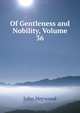 Of Gentleness and Nobility, Volume 36, John Heywood 