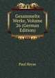 Gesammelte Werke, Volume 26 (German Edition), Paul Heyse 