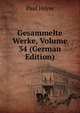 Gesammelte Werke, Volume 34 (German Edition), Paul Heyse 