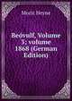 Be?vulf, Volume 3; volume 1868 (German Edition), Moriz Heyne 