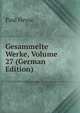 Gesammelte Werke, Volume 27 (German Edition), Paul Heyse 
