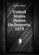 United States Duties On Imports. 1879, Lewis Heyl 