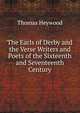 The Earls of Derby and the Verse Writers and Poets of the Sixteenth and Seventeenth Century, Thomas Heywood 