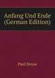 Anfang Und Ende (German Edition), Paul Heyse 