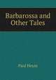 Barbarossa and Other Tales, Paul Heyse 