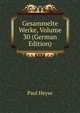 Gesammelte Werke, Volume 30 (German Edition), Paul Heyse 