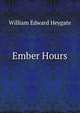Ember Hours, William Edward Heygate 