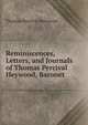 Reminiscences, Letters, and Journals of Thomas Percival Heywood, Baronet, Thomas Percival Heywood 