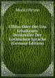 Ulfilas Oder Die Uns Erhaltenen Denkmaler Der Gothischen Sprache (German Edition), Moritz Heyne 