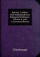 Bavaria: Landes- Und Volkskunde Des K?nigreichs Bayern, Volume 4, part 1 (German Edition), J Heyberger 