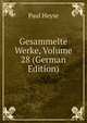 Gesammelte Werke, Volume 28 (German Edition), Paul Heyse 
