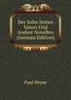 Der Sohn Seines Vaters Und Andere Novellen (German Edition), Paul Heyse 