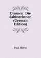 Dramen: Die Sabinerinnen (German Edition), Paul Heyse 