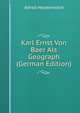 Karl Ernst Von Baer Als Geograph (German Edition), Alfred Heydenreich 