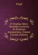 P. Virgilius Maro Varietate Lectionis Et Perpetua Annotatione, Volume 3 (Latin Edition), Johann P. Glock 