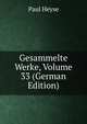 Gesammelte Werke, Volume 33 (German Edition), Paul Heyse 