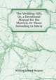The Wedding Gift; Or, a Devotional Manual for the Married, Or Those Intending to Marry, William Edward Heygate 