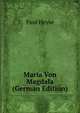 Maria Von Magdala (German Edition), Paul Heyse 