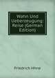 Wahn Und Ueberzeugung: Reise (German Edition), Friedrich Hhne 
