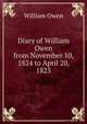 Diary of William Owen from November 10, 1824 to April 20, 1825, William Owen 