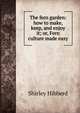 The fern garden: how to make, keep, and enjoy it; or, Fern culture made easy, Shirley Hibberd 