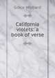 California violets: a book of verse, Grace Hibbard 