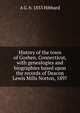History of the town of Goshen, Connecticut, with genealogies and biographies based upon the records of Deacon Lewis Mills Norton, 1897, A G. b. 1833 Hibbard 