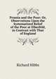 Prussia and the Poor: Or, Observations Upon the Systematized Relief of the Poor at Elberfeld, in Contrast with That of England, Richard Hibbs 