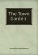 The Town Garden ., James Shirley Hibberd 