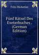 Funf Ratsel Des Exeterbuches . (German Edition), Fritz Hicketier 