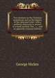 Two treatises on the Christian priesthood, and on the dignity of the episcopal order: with a prefatory discourse in answer to a book entitled, The . &c. : and an appendix (German Edition), George Hickes 