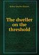 The dweller on the threshold, Hichens Robert Smythe 