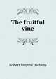 The fruitful vine, Hichens Robert Smythe 