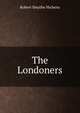 The Londoners, Hichens Robert Smythe 