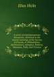 A series of extemporaneous discourses: delivered in the several meetings of the Society of Friends, in Philadelphia, Germantown, Abington, Byberry, Newtown, Falls, and Trenton, Elias Hicks 