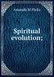 Spiritual evolution;, Amanda M Hicks 