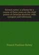 Sermon notes: a scheme for a course of three years on the chief points of christian doctrine, with synopses and references, Francis Paulinus Hickey 