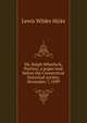 Mr. Ralph Wheelock, Puritan; a paper read before the Connecticut historical society, November 7, 1899, Lewis Wilder Hicks 