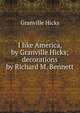 I like America, by Granville Hicks; decorations by Richard M. Bennett, Granville Hicks 