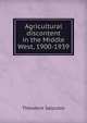 Agricultural discontent in the Middle West, 1900-1939, Theodore Saloutos 