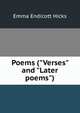 Poems ("Verses" and "Later poems"), Emma Endicott Hicks 