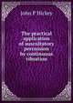 The practical application of auscultatory percussion by continuous vibration, John P Hickey 