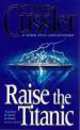 Raise the Titanic. Cussler C. / Поднять "Титаник"!, Клайв Касслер, Clive Cussler 
