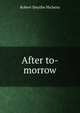 After to-morrow, Hichens Robert Smythe 