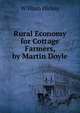 Rural Economy for Cottage Farmers, by Martin Doyle, William Hickey 