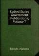 United States Government Publications, Volume 7, John H. Hickcox 