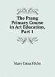 The Prang Primary Course in Art Education, Part 1, Mary Dana Hicks 