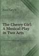 The Cherry Girl: A Musical Play in Two Acts, Ivan Caryll 